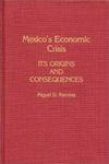 Mexico's Economic Crisis: Its Origins and Consequences