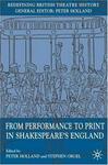From Performance to Print in Shakespeare's England (Redefining British Theatre History)