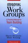 Improving Work Groups: A Practical Manual for Team Building