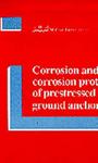 Corrosion and Corrosion Protection of Prestressed Ground Anchorages
