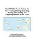 The 2009-2014 World Outlook for Heat Treating, Pickling, Annealing, Brazing, Shot Peening, and Tempering of Metal for the Trade Icon Group