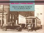 From Horse Power to Horsepower: Toronto : 1890-1930 (Toronto and the Camera)