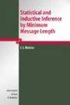 Statistical and Inductive Inference by Minimum Message Length (Information Science and Statistics)