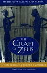 The Craft of Zeus: Myths of Weaving and Fabric (Revealing Antiquity)