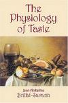 The Physiology of Taste, or Meditations on Transcendental Gastronomy