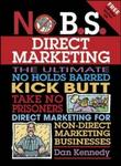 No B.S. Direct Marketing: The Ultimate, No Holds Barred, Kick Bu