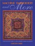 Machine Embroidery and More: 10 Step-By-Step Projects Using Border Fabrics and Beads