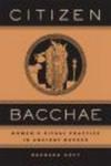 Citizen Bacchae: Women's Ritual Practice in Ancient Greece