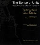 The Sense of Unity : The Sufi Tradition in Persian Architecture