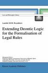 Extending Deontic Logic for the Formalisation of Legal Rules (Law and Philosophy Library)