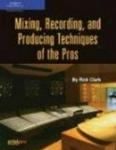 Mixing, Recording and Producing Techniques of the Pros (Book)