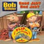Bob the Builder - Good Job? Bad Job? Flip the Flap Book (Hardcover)