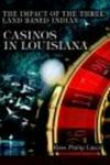 Impact of the Three Land Based Indian Casinos in Louisiana (Paperback)