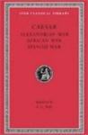 Caesar: Alexandrian War. African War. Spanish War (Loeb Classical Library No. 402)