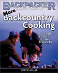Mountaineers Books More Backcountry Cooking: Moveable Feasts by the Experts (Backpacker Magazine)