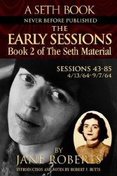 The Early Sessions: Sessions 43-85 : 4 13 64-9 7 64 A Seth Book Book 2