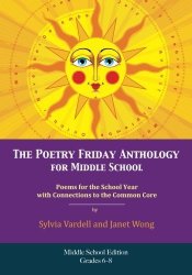 The Poetry Friday Anthology For Middle School Grades 6-8 Common Core Edition: Poems For The School Year With Connections To The Common Core State Standards Ccss For English Language Arts Ela