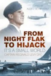 From Night Flak To Hijack - It&#39 S A Small World Paperback