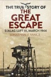 Stalag Luft III Breakout - The Men Of The Great Escape Paperback
