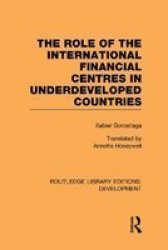 The role of the international financial centres in underdeveloped countries Volume 10