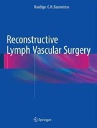 Reconstructive Lymph Vascular Surgery 2017 Hardcover 1ST Ed. 2017