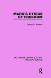 Marx's Ethics Of Freedom routledge Library Editions: Political Science Volume 49 paperback