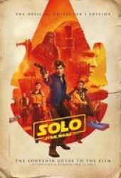 Solo: A Star Wars Story: The Official Collector& 39 S Edition Hardcover
