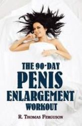 Penis Enlargement - The 90-DAY Penis Enlargement Workout Size Gains Using Your Hands Only Paperback