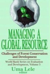 Managing A Global Resource - Challenges Of Forest Conservation And Development Paperback
