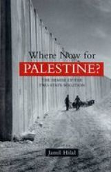 Where Now for Palestine? - The Demise of the Two-state Solution