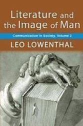Literature And The Image Of Man - Volume 2 Communication In Society Hardcover