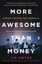 More Awesome Than Money - Four Boys Three Years And A Chronicle Of Ideals And Ambition In Silicon Valley Paperback
