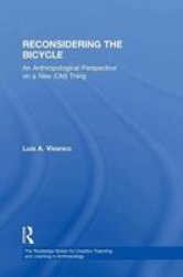 Reconsidering The Bicycle - An Anthropological Perspective On A New Old Thing Hardcover New