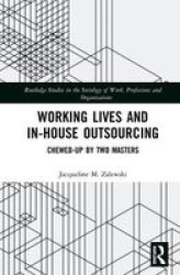 Working Lives And In-house Outsourcing - Chewed-up By Two Masters Hardcover