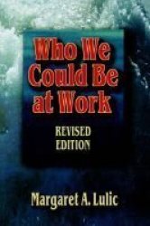 Who We Could Be At Work Paperback Rev. Ed