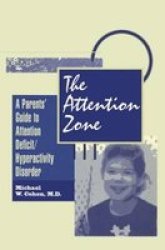 The Attention Zone - A Parent's Guide to Attention Deficit Hyperactivity