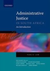 Administrative Justice In South Africa - An Introduction Paperback