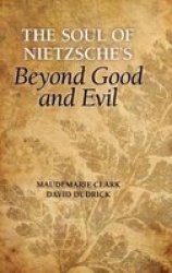 The Soul Of Nietzsche& 39 S Beyond Good And Evil - A Reading Of Beyond Good And Evil Hardcover New