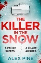 The Killer In The Snow - Alex Pine Paperback
