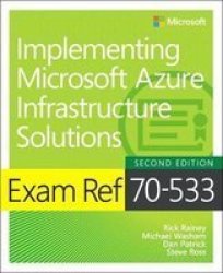 Exam Ref 70-533 Implementing Microsoft Azure Infrastructure Solutions Paperback 2ND Edition