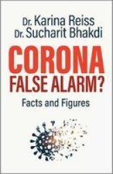 Corona False Alarm? - Facts And Figures Paperback