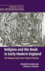 Religion and the Book in Early Modern England: The Making of John Foxe's 'Book of Martyrs' Cambridge Studies in Early Modern British History