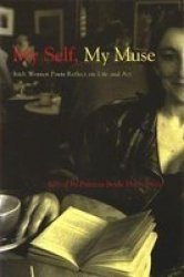 My Self, My Muse: Irish Women Poets Reflect on Life and Art Irish Studies