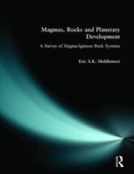 Magmas, Rocks and Planetary Development: A Survey of Magma Igneous Rock Systems