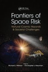 Frontiers Of Space Risk - Natural Cosmic Hazards & Societal Challenges Paperback