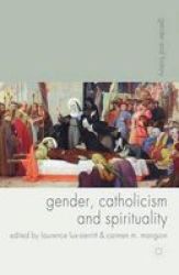 Gender, Catholicism and Spirituality - Women and the Roman Catholic Church in Britain and Europe, 1200-1900