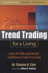 Trend Trading For A Living - Learn The Skills And Gain The Confidence To Trade For A Living hardcover