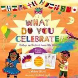 What Do You Celebrate? - Exploring The World Through Holidays Hardcover