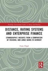 Distance Rating Systems And Enterprise Finance - Ethnographic Insights From A Comparison Of Regional And Large Banks In Germany Paperback