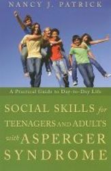 Social Skills For Teenagers And Adults With Asperger&#39 S Syndrome - A Practical Guide To Day-to-day Life paperback